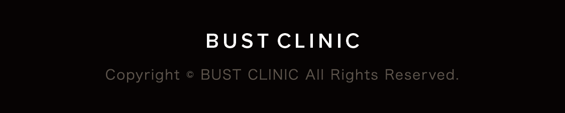 Copyright © BUST CLINIC All Rights Reserved.